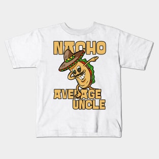 Nacho Average Uncle Funny Uncle Joke Kids T-Shirt